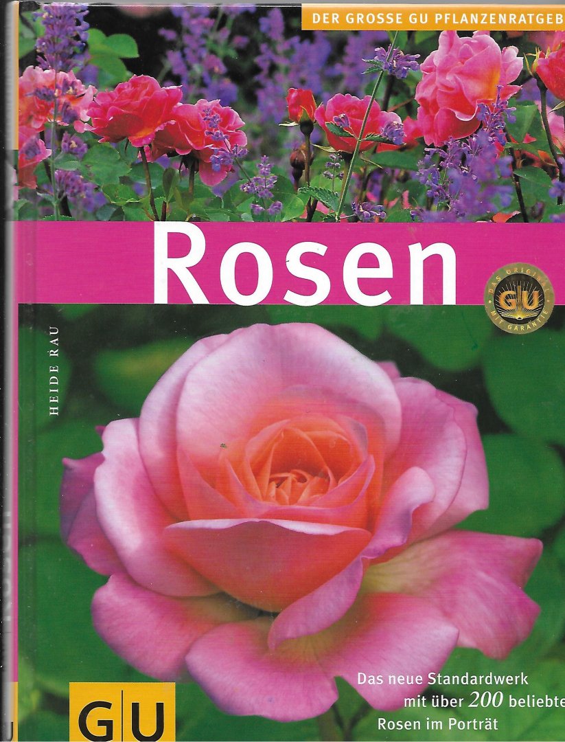 Rau, Heide - Rosen / Das neue Standardwerk mit über 200 beliebten Rosen im Portrait