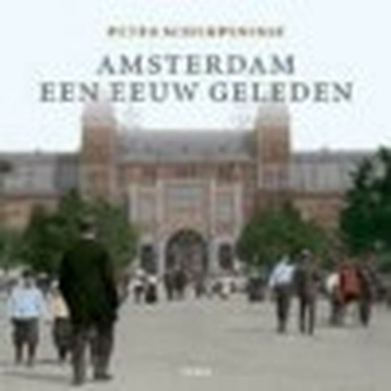 Scherpenisse, P. - Amsterdam een eeuw geleden