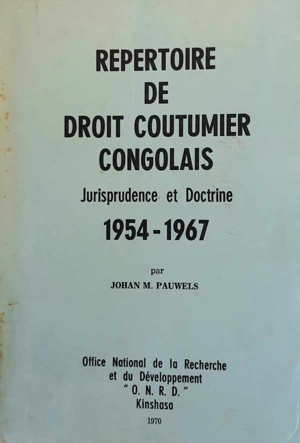 PAUWELS Johan M. - Repertoire de droit coutumier Congolais. Jurisprudence et Docterine 1954-1967