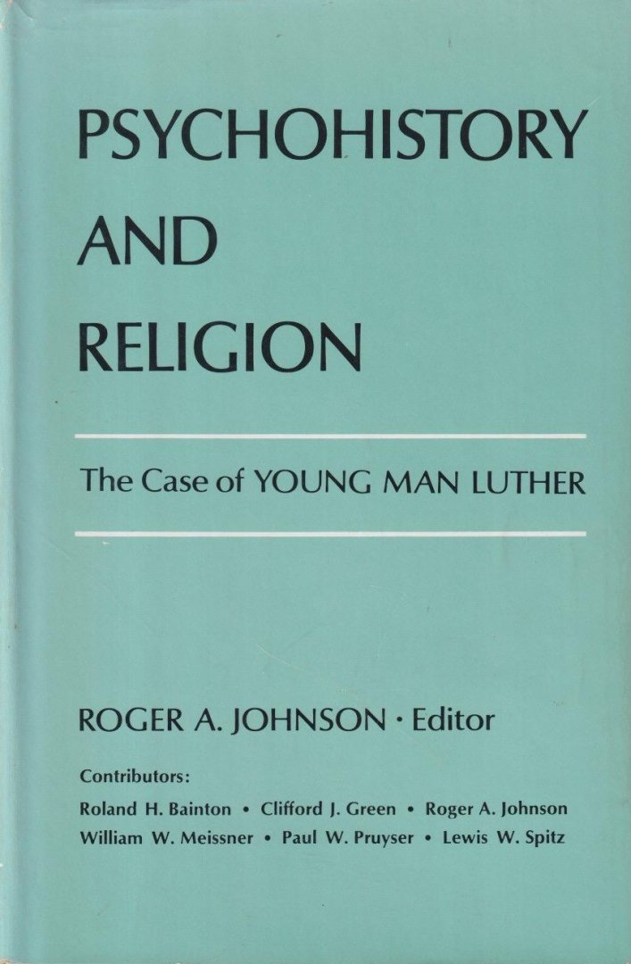 Johnson, Roger A. (Ed.) - Psychohistory and Religion. The Case of young Man Luther