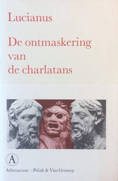 LUCIANUS. - De ontmaskering van de charlatans. Vertaald door Hein L. van Dolen, ingeleid en toegelicht door Jaap-Jan Flinterman