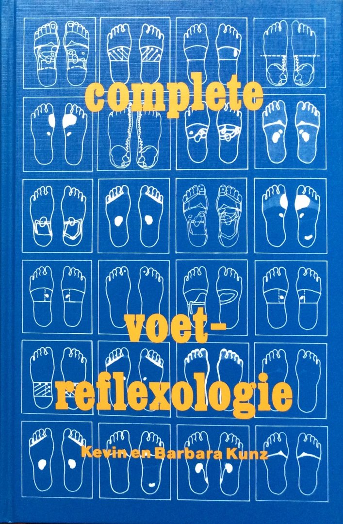 Kunz, Kevin & Barbara Kunz - Complete voetreflexologie [voet-reflexologie]; complete, deskundige en begrijpelijke handleiding voor iedereen in de professionele praktijk èn voor de leek
