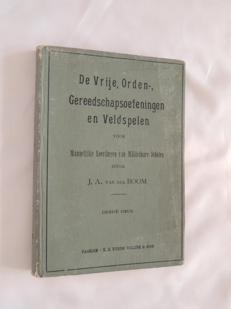 Boom van der J.A. - de vrije, orden, gereedschapsoefeningen gymnastische groepen en veldspelen practische handleiding