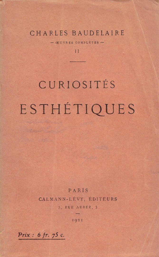 Baudelaire Charles - Curiosit?s Esth?tiques. ?dition D?finitive. (Oeuvres completes II)