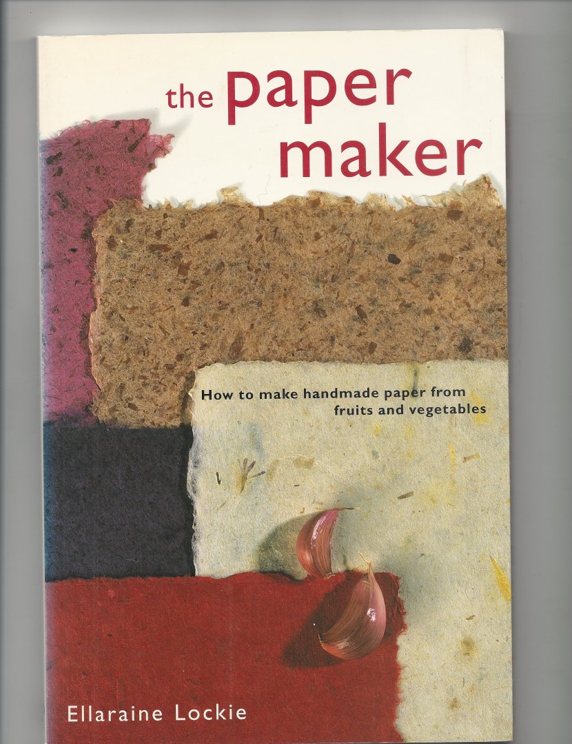 Lockie Ellaraine - The papermaker  / paper maker how to make handmade paper from fruits and vegetables