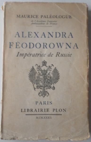 Paleologue  Maurice - Alexandra Feodorowna Imperatrice de Russie