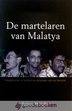 Wright, James - De martelaren van Malatya *nieuw* - laatste exemplaren! --- Omgebracht in Turkije als getuigen van de Messias