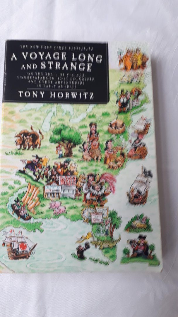 HORWITZ, Tony - A Voyage Long and Strange / On the Trail of Vikings, Conquistadors, Lost Colonists, and Other Adventurers in Early America