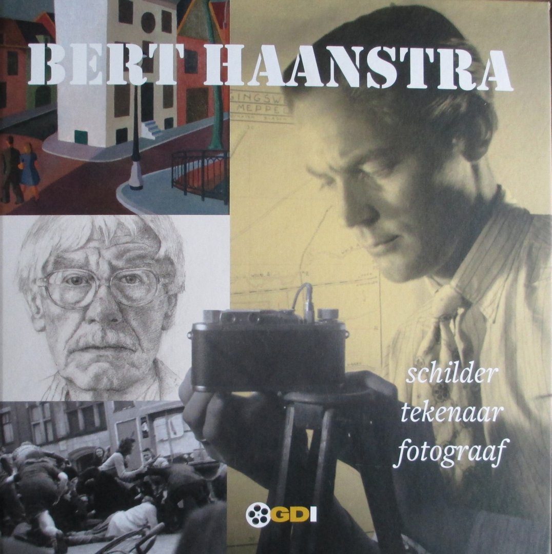 Schoots, Hans - Bert Haanstra Schilder, tekenaar, fotograaf