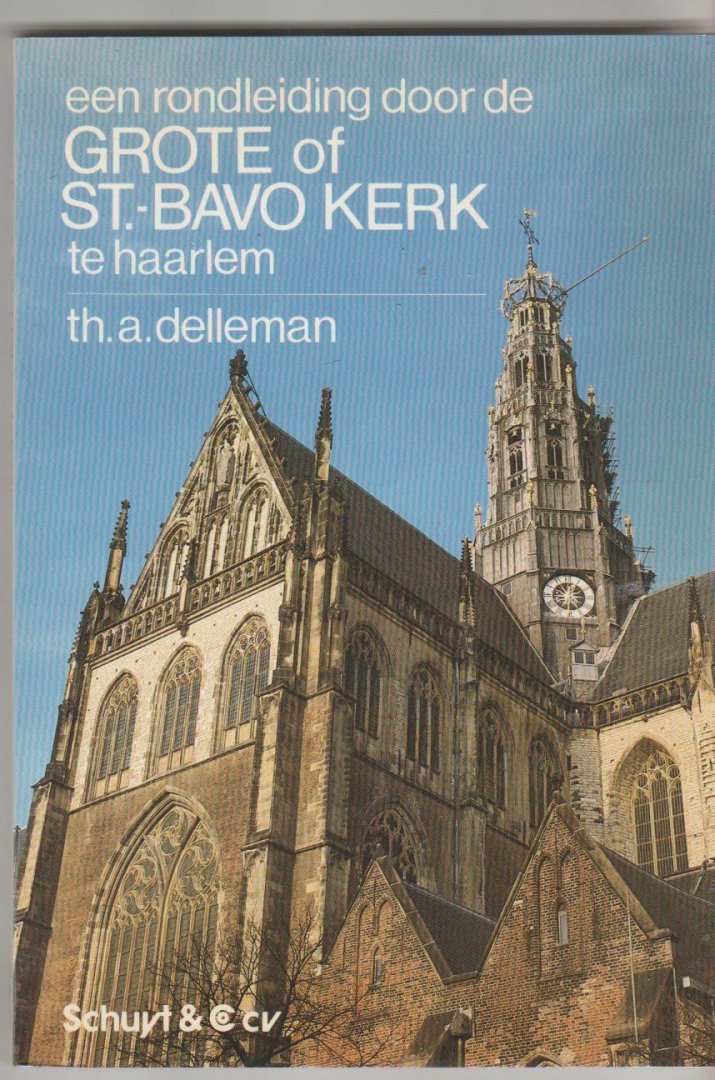 Delleman,Th.A. - een rondleiding door de Grote of St-Bavo kerk te Haarlem