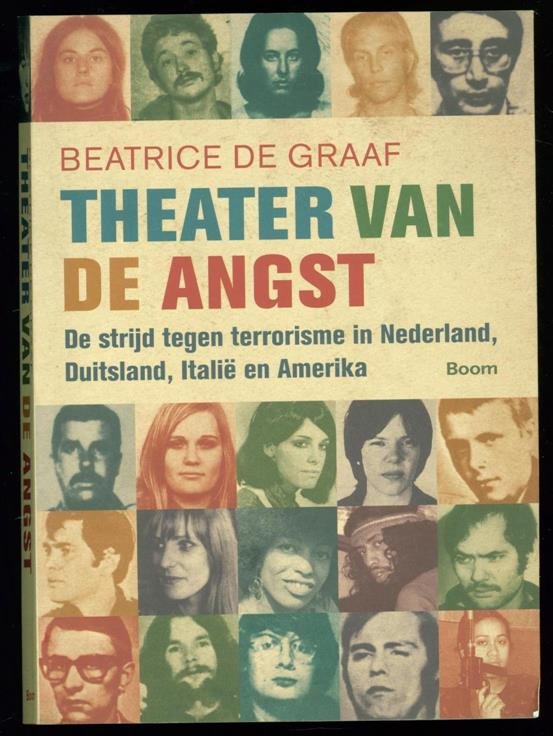 Graaf, Beatrice de, 1976- - Theater van de angst : de strijd tegen terrorisme in Nederland, Duitsland, Italie en Amerika