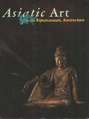 Lunsingh Scheurleer, Pauline - Asiatic art in the Rijksmuseum, Amsterdam