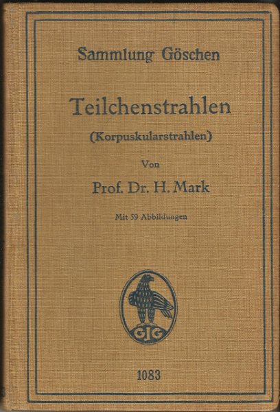 Mark, H. - Teilchenstrahlen (Korpuskularstrahlen). Mit 59 Abbildungen [tekst DU]