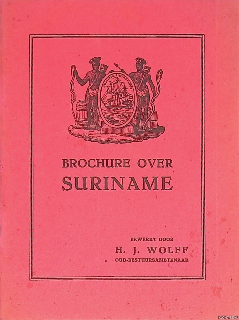 Wolff, H.J. (bewerking) - Brochure Suriname: het kland der bekoring, maar toch het land der beproeving