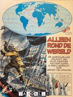 Gerard van Straaten - Alleen rond de wereld. De avontuurlijke zeiltocht van Eilco Kasemier via Kaap Hoorn