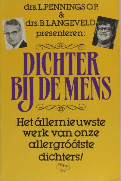 Pennings, L. & B. Langeveld (red.). - Dichter bij de mens. Het allernieuwste werk van onze allergrootste dichters.
