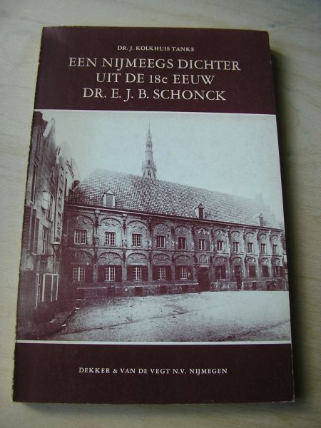 Kolkhuis Tanke, dr. J. - Een Nijmeegs dichter uit de 18e eeuw dr. E.J.B. Schonk