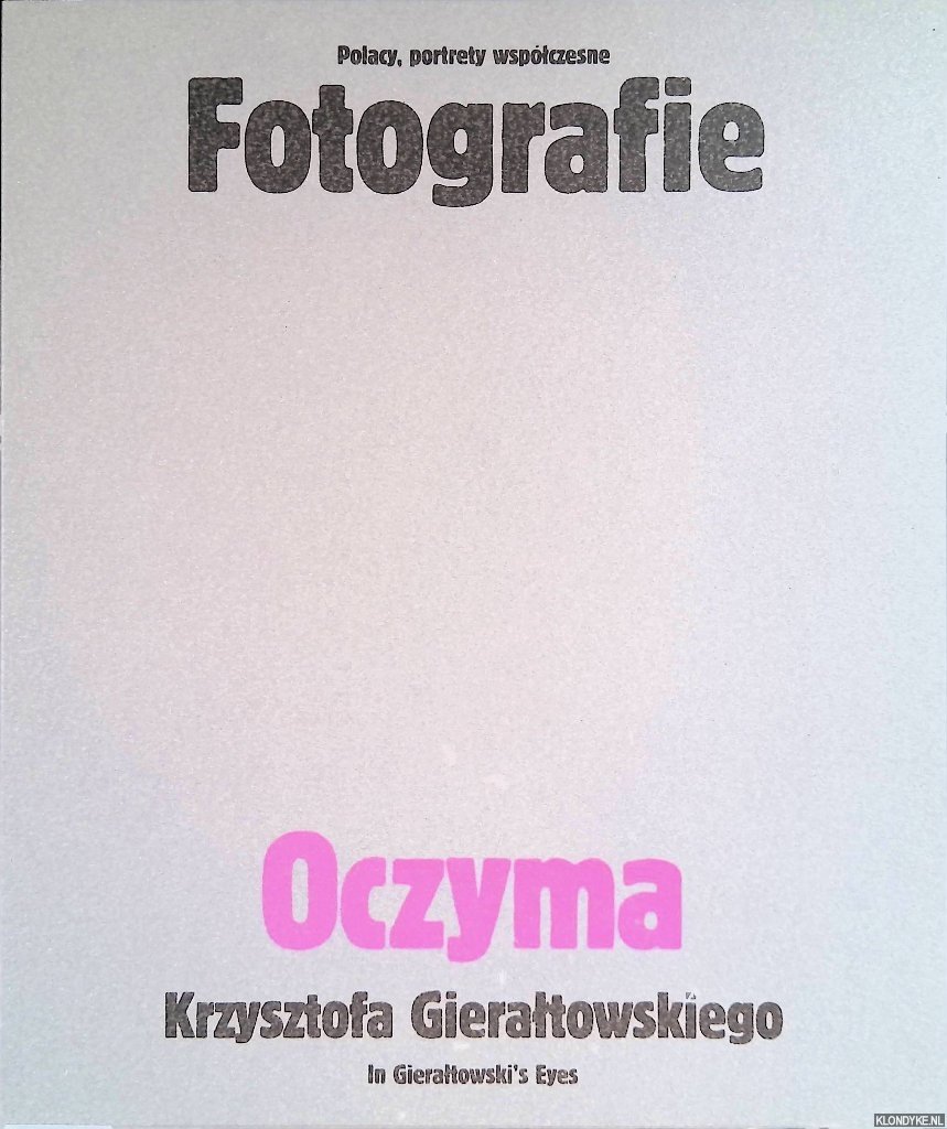 Gieraltowski, Krzysztof & Ryszard Bobrowski (art critic) - Krzysztofa Gieraltowskiego: Fotografie Oczyma = In Gieraltowski's Eyes