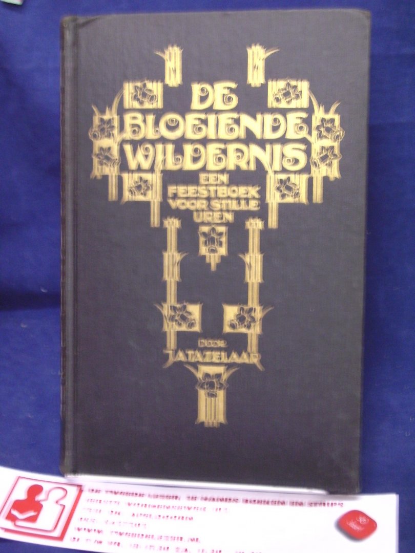 Tazelaar, J.A. - De Bloeiende Wildernis - Een feestboek voor stille uren