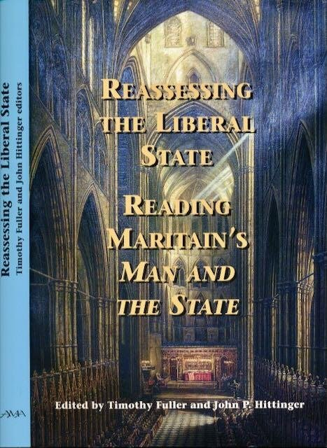 Fuller, Timothy & John P. Hittinger (editors). - Reassessing the liberal state: Reading Maritain's man and the State.