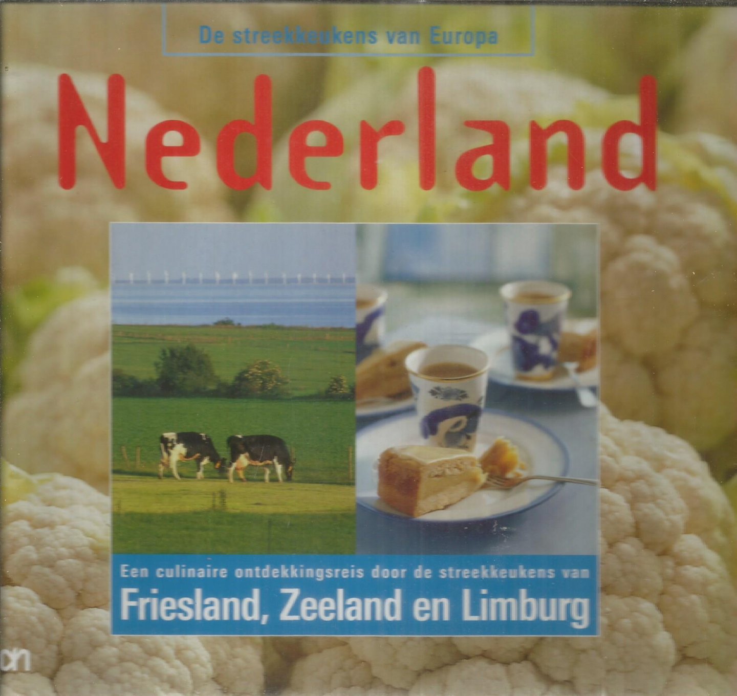 Kleyn / Buis  -  teksten - De streekkeukens van Europa - Nederland  (Friesland, Zeeland en Limburg)