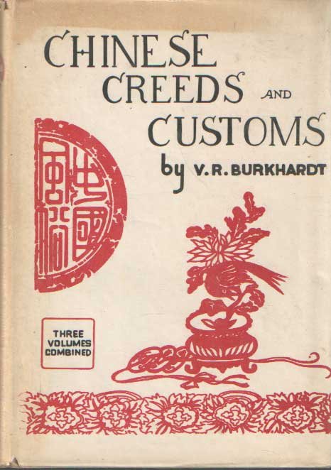 Burkhardt, V.R. - Chinese creeds & customs Three volumes in one binding