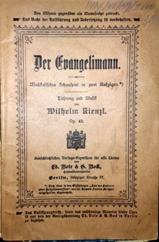 Kienzl, Wilhelm: - [Libretto] Der Evangelimann. Musikalisches Schauspiel in zwei Aufzügen. Op. 45