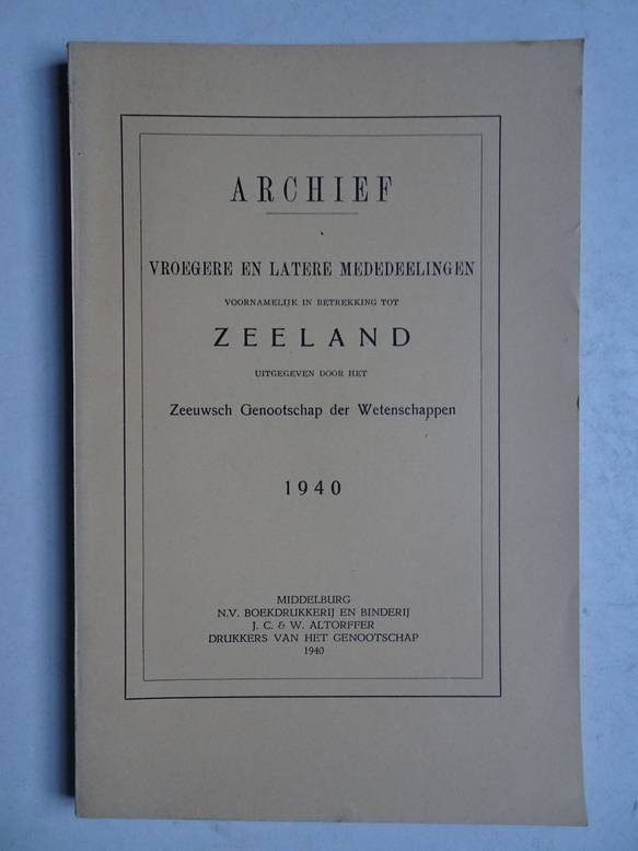  - Archief; vroegere en latere mededeelingen voornamelijk in betrekking tot Zeeland 1940.