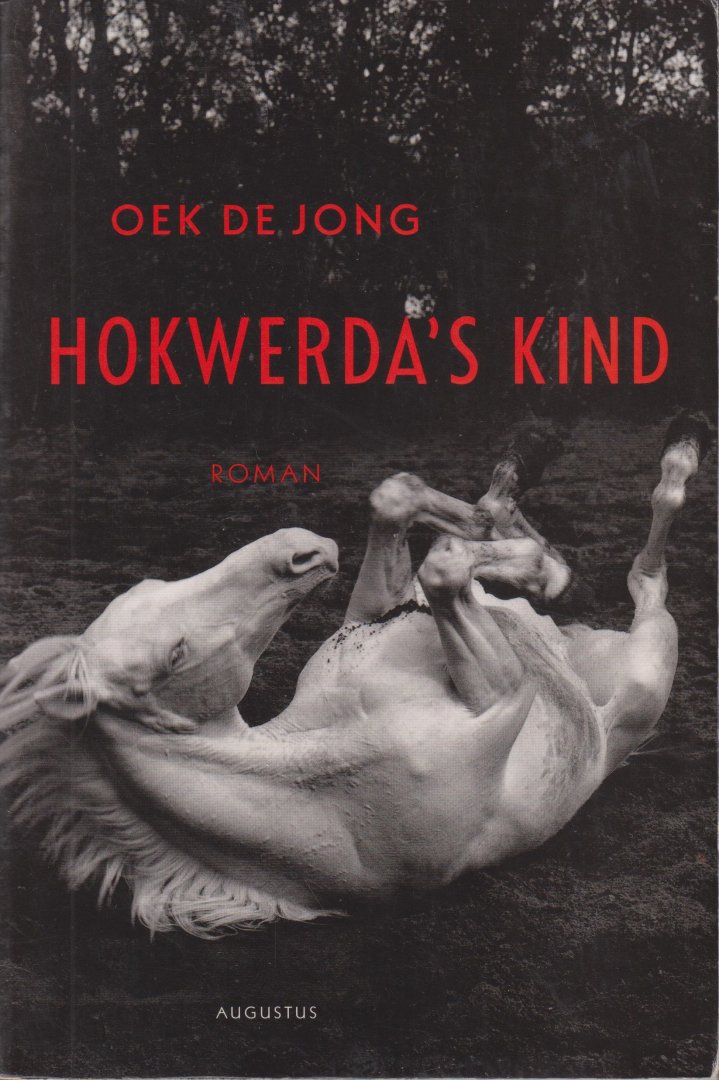 Jong (Breda, 4 oktober 1952), Oebele Klaas Anne (Oek) de - Hokwerda`s kind - roman - Hokwerda's kind, een boek dat De Jong weer terug in de belangstelling bracht. Dit werk is in 2006 op het toneel gebracht in een bewerking van Productiehuis Brabant in een regie van Madeleine Jutten-Matzer met Wendell Jaspers