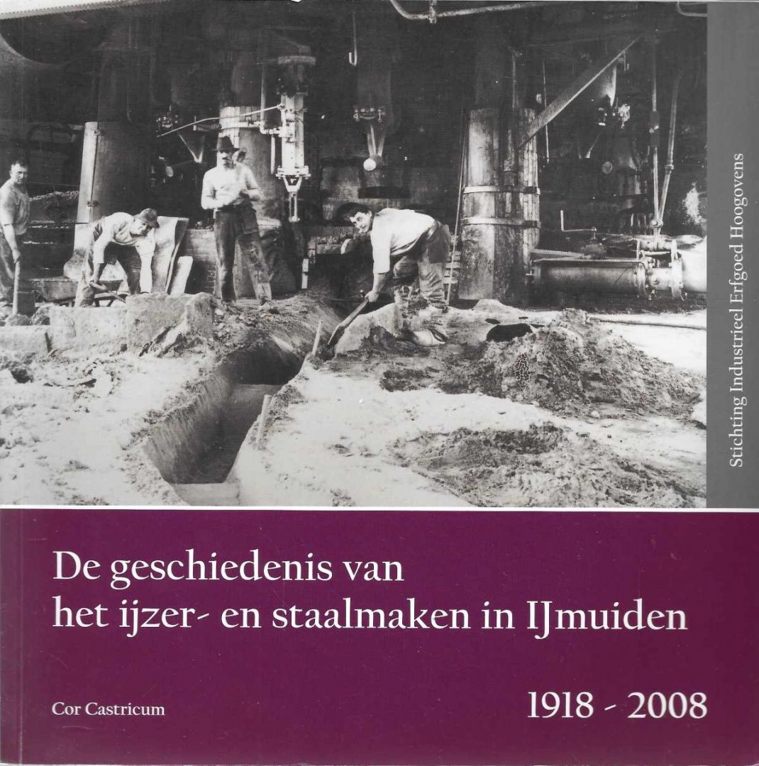 Cor Castricum - De geschiedenis van het ijzer- en staalmaken in IJmuiden 1918-2008