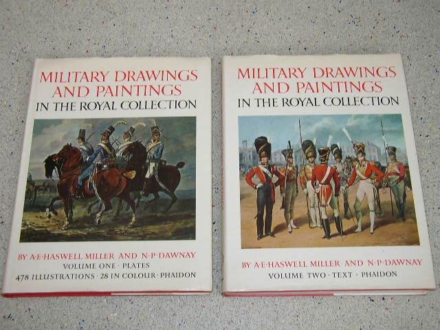 MILLER A E HASWELL AND DAWNAY N P - MILITARY DRAWINGS AND PAINTINGS IN THE ROYAL COLLECTION  VOLUME ONE - PLATES; VOLUME TWO - TEXT.