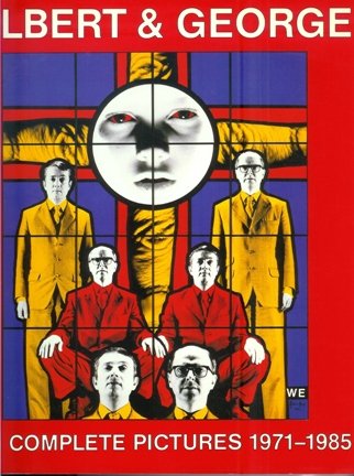 Ratcliff, Carter - Gilbert & George - The complete pictures 1971-1985