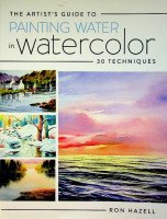 Hazell, R - The artist's guide to painting water in watercolor