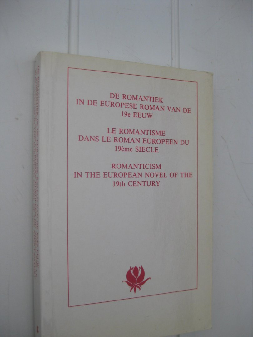  - De romantiek in de Europese roman van de 19e eeuw/Le romantisme dans le roman européen du 19ème siècle/Romanticism in the European Novel of the 19th Century.