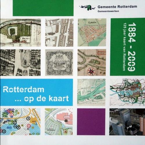 Schallenberg, Henk - Rotterdam op de kaart | 1884-2009 | 125 jaar kaart van Rotterdam