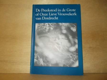 Jensma, Theunis Watzes - De preekstoel in de Grote of Onze Lieve Vrouwekerk van Dordrecht