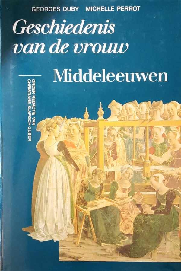 DUBY Georges, PERROT Michelle, e.a. - Geschiedenis van de vrouw. Middeleeuwen