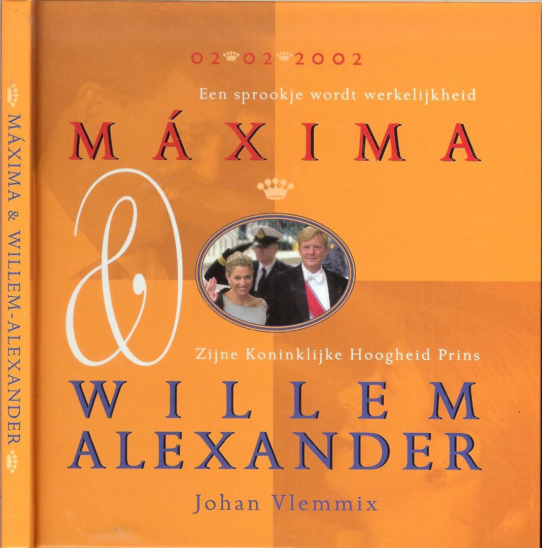 JOHAN VLEMMIX - Een sprookje wordt werkelijkheid  MAXIMA en Zijne Koninklijke Hoogheid  Prins WILLEM ALEXANDER en  bekend making van de verloving op 30/03/2001 Maxima Zorreguieta sterrebeeld stier  *  Ze is koppig en bezitterig