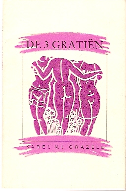 Grazell, Karel N.L. - De 3 Gratien  -  gesigneerd exemplaar ! - met opdracht