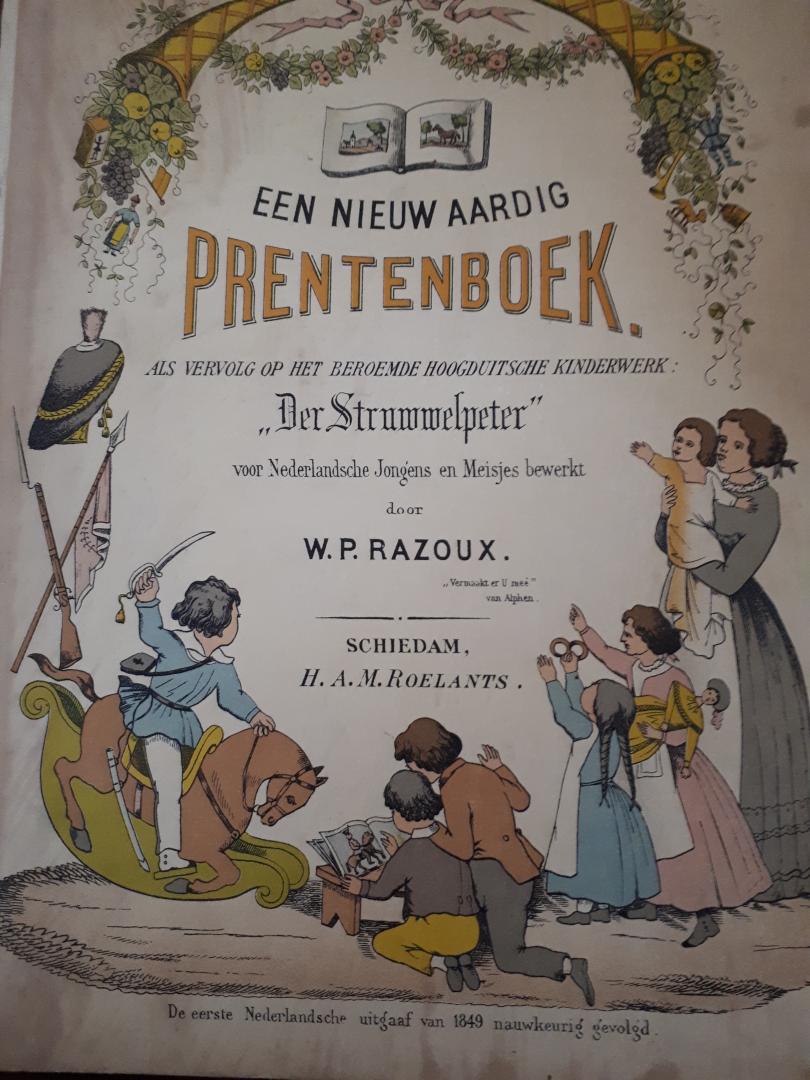 Razoux W.P. - Een nieuw aardig prentenboek als vervolg op het beroemde hoogduitsche kinderwerk 'Der Struwwelpeter" voor Nederlandsche jongfens en meisjes bewerkt