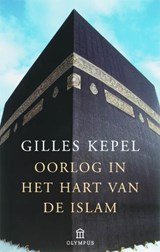 KEPEL, Gilles - Oorlog in het hart van de Islam