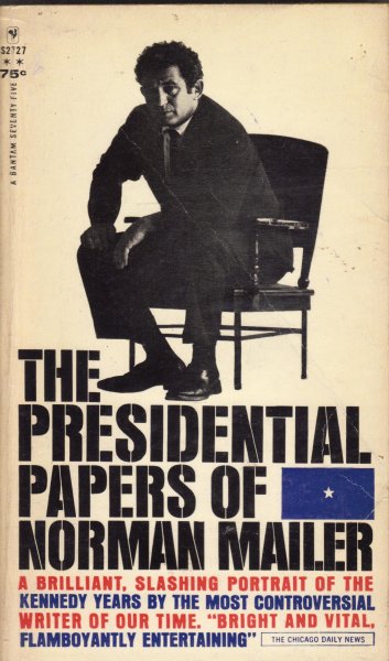 Mailer, Norman - The Presidential Papers of...