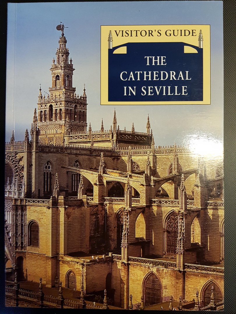 Torralba, Juan Guillén - The Cathedral in Seville - visitor's guide