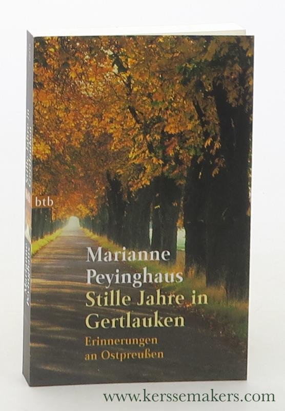 Peyinghaus, Marianne. - Stille Jahre in Gertlauken : Erinnerungen an Ostpreußen. 9. Auflage.