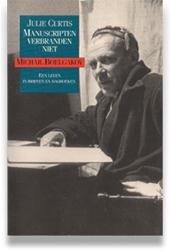 Curtis, Julie - Manuscripten verbranden niet. Michail Boelgakov: Een leven in brieven en Dagboeken