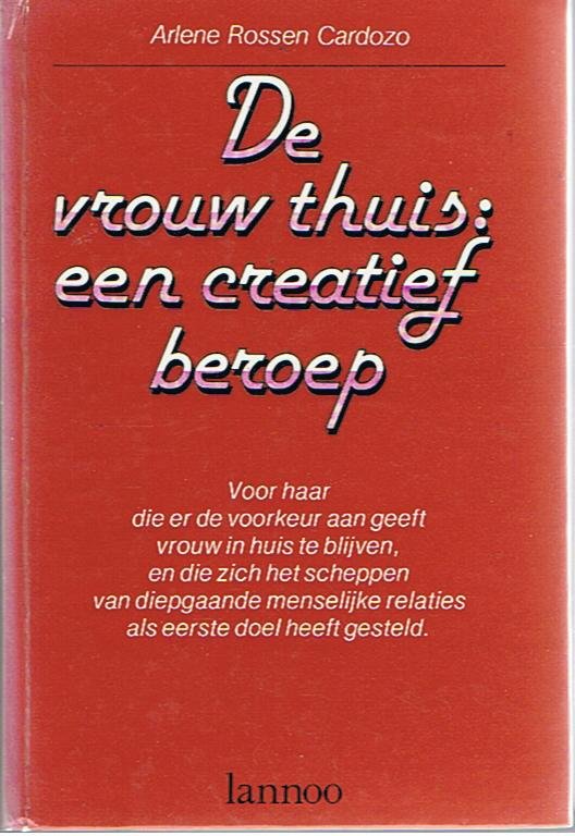 Rossen Cardozo, Arlene - De vrouw thuis : een creatief beroep - Voor haar die er de voorkeur aan geeft vrouw in huis te blijv