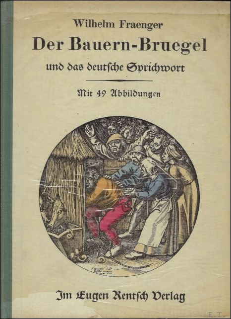 FRAENGER, WILHELM. - DER BAUERN - BRUEGEL UND DAS DEUTSCHE SPRICHWORT.