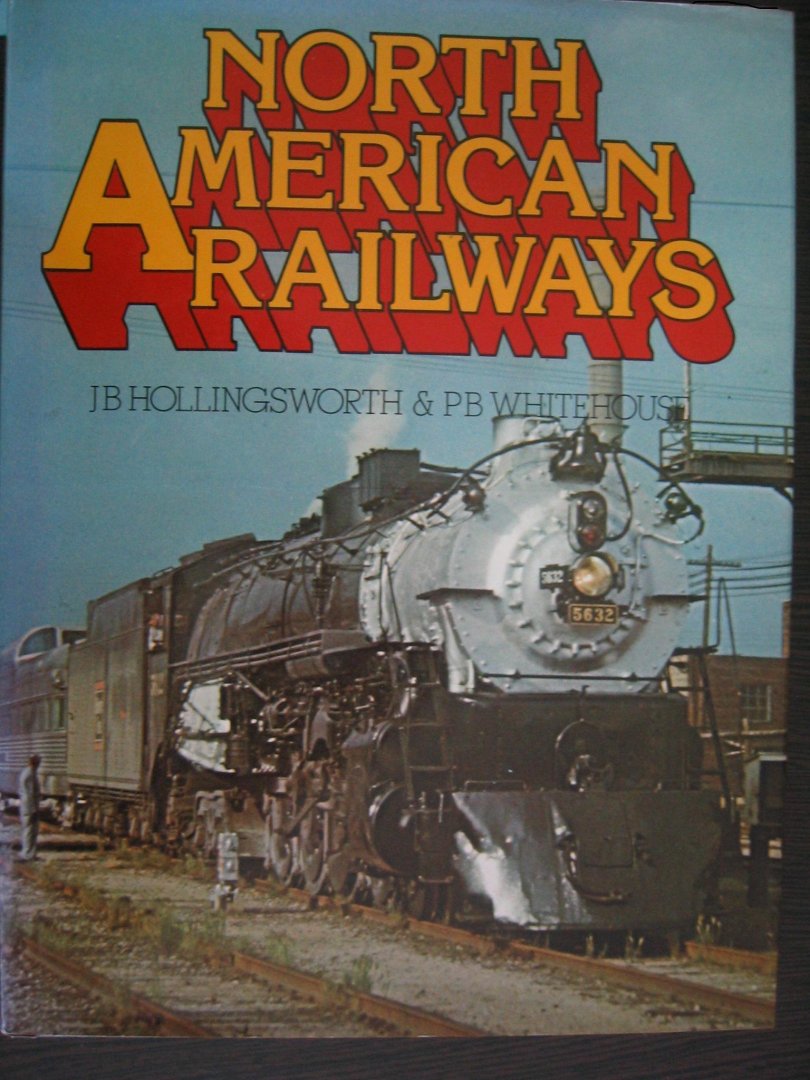 Hollingsworth, J.B. en P.B. Whitehouse. - North American Railways