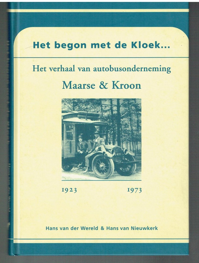 Wereld, Hans van der en Hans van Nieuwkerk - Het begon met de Kloek / het verhaal van de autobusonderneming Maarse & Kroon 1923-1973