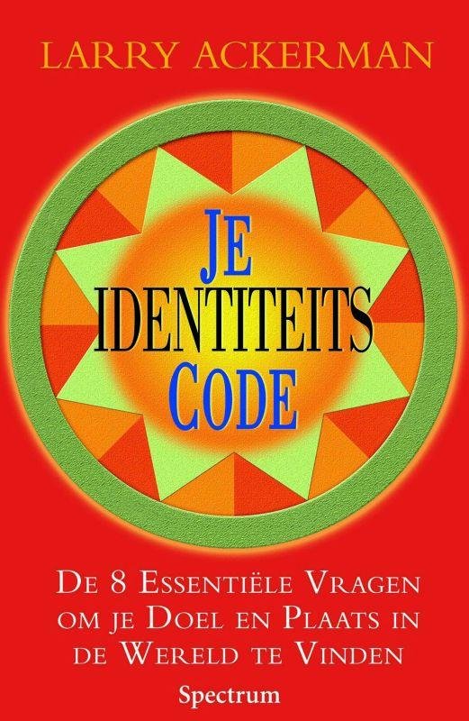 L. Ackerman - Je identiteits code De 8 essentiele vragen om je doel en plaats in de wereld te vinden